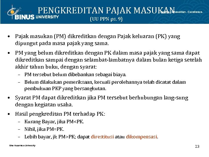 PENGKREDITAN PAJAK MASUKAN (UU PPN ps. 9) • Pajak masukan (PM) dikreditkan dengan Pajak