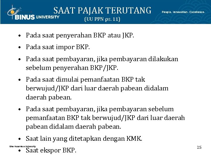 SAAT PAJAK TERUTANG (UU PPN ps. 11) • Pada saat penyerahan BKP atau JKP.