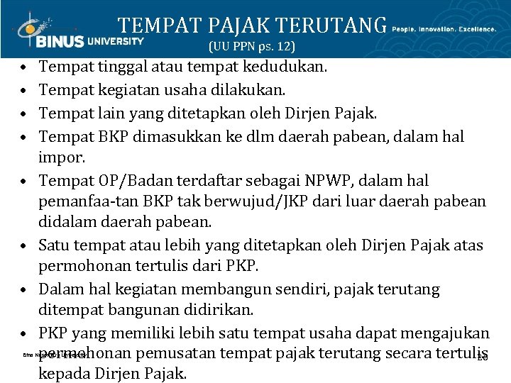 TEMPAT PAJAK TERUTANG (UU PPN ps. 12) • • Tempat tinggal atau tempat kedudukan.