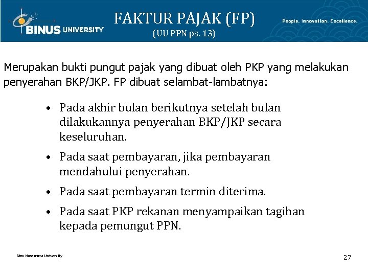 FAKTUR PAJAK (FP) (UU PPN ps. 13) Merupakan bukti pungut pajak yang dibuat oleh