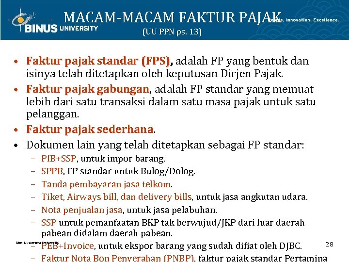 MACAM-MACAM FAKTUR PAJAK (UU PPN ps. 13) • Faktur pajak standar (FPS), adalah FP