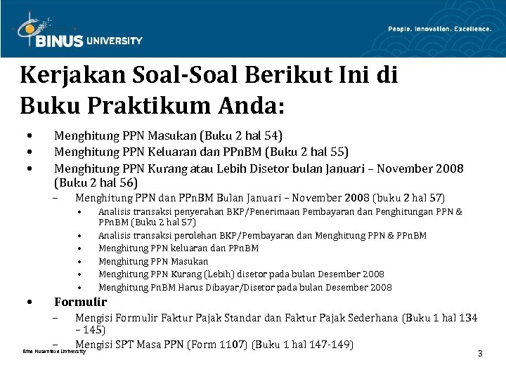 Kerjakan Soal-Soal Berikut Ini di Buku Praktikum Anda: • • • Menghitung PPN Masukan