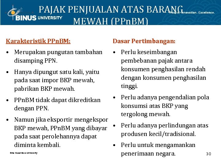 PAJAK PENJUALAN ATAS BARANG MEWAH (PPn. BM) Karakteristik PPn. BM: Dasar Pertimbangan: • Merupakan