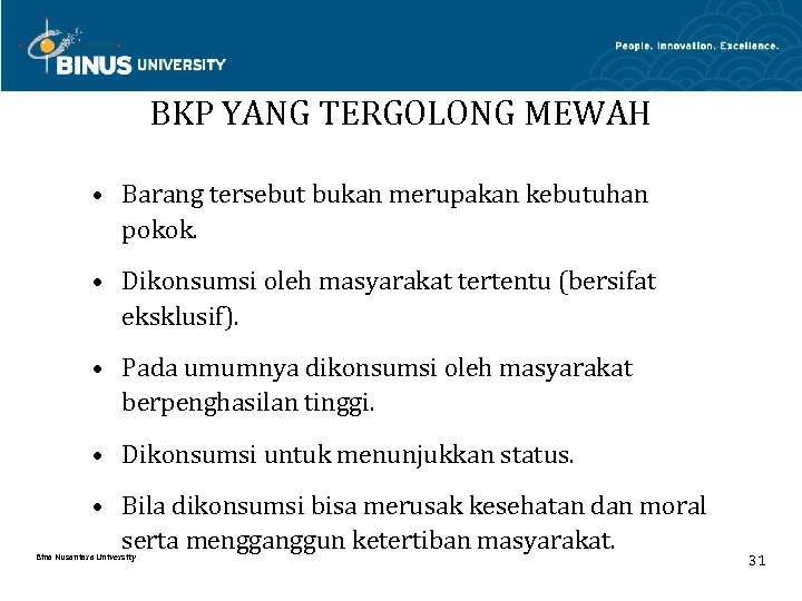 BKP YANG TERGOLONG MEWAH • Barang tersebut bukan merupakan kebutuhan pokok. • Dikonsumsi oleh