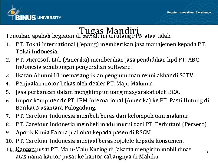 Tugas Mandiri Tentukan apakah kegiatan di bawah ini terutang PPN atau tidak. 1. PT.