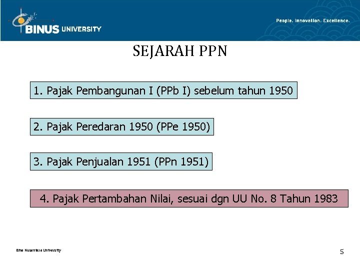 SEJARAH PPN 1. Pajak Pembangunan I (PPb I) sebelum tahun 1950 2. Pajak Peredaran