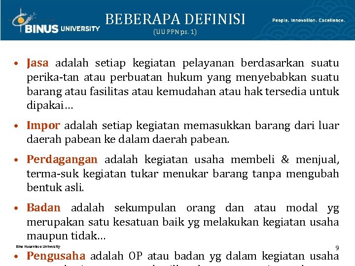 BEBERAPA DEFINISI (UU PPN ps. 1) • Jasa adalah setiap kegiatan pelayanan berdasarkan suatu