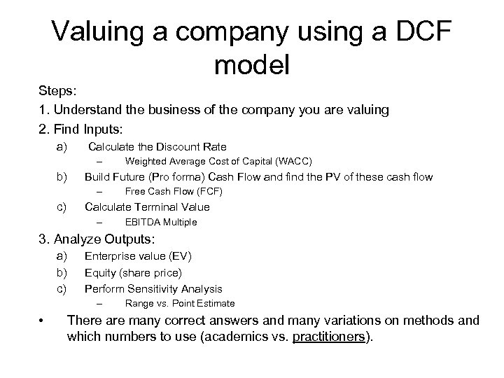 Valuing a company using a DCF model Steps: 1. Understand the business of the