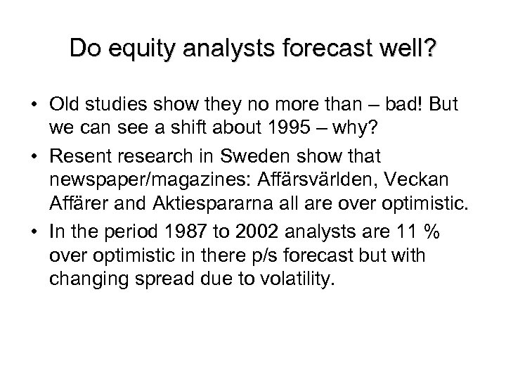 Do equity analysts forecast well? • Old studies show they no more than –