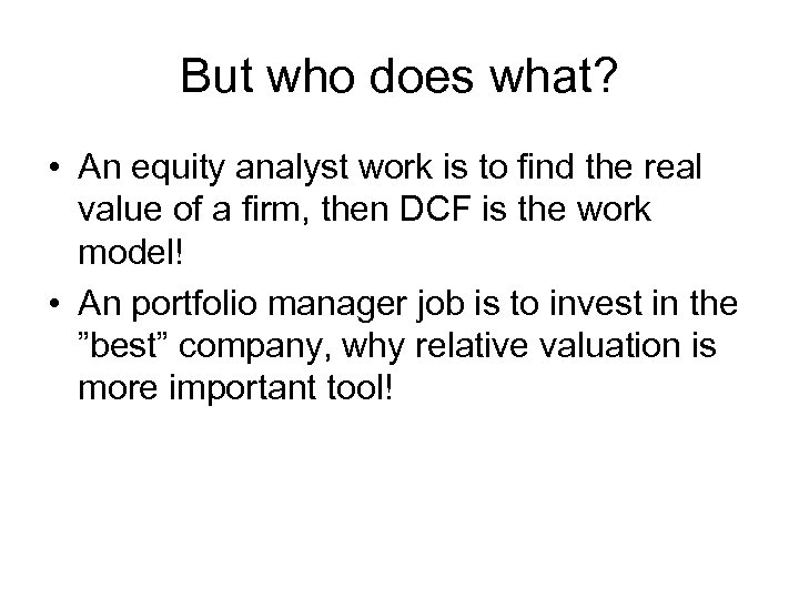 But who does what? • An equity analyst work is to find the real