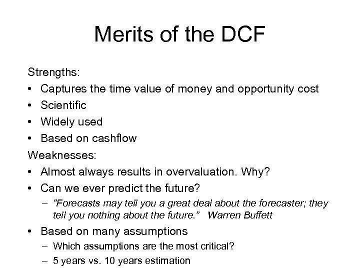 Merits of the DCF Strengths: • Captures the time value of money and opportunity