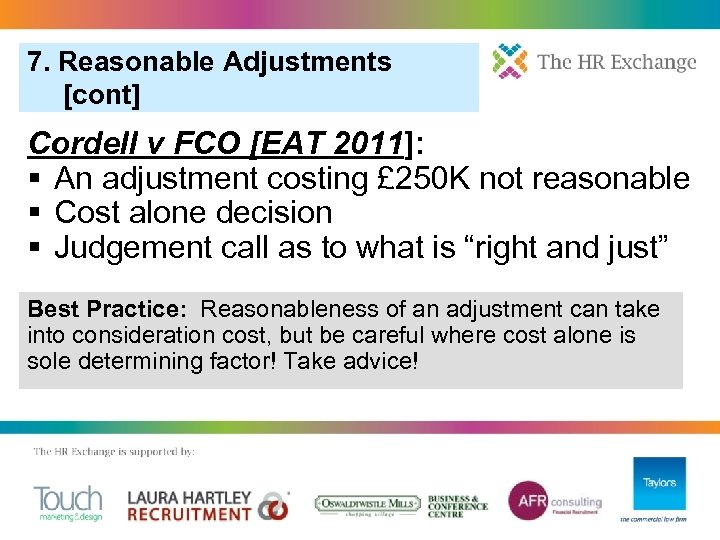 7. Reasonable Adjustments [cont] Cordell v FCO [EAT 2011]: § An adjustment costing £