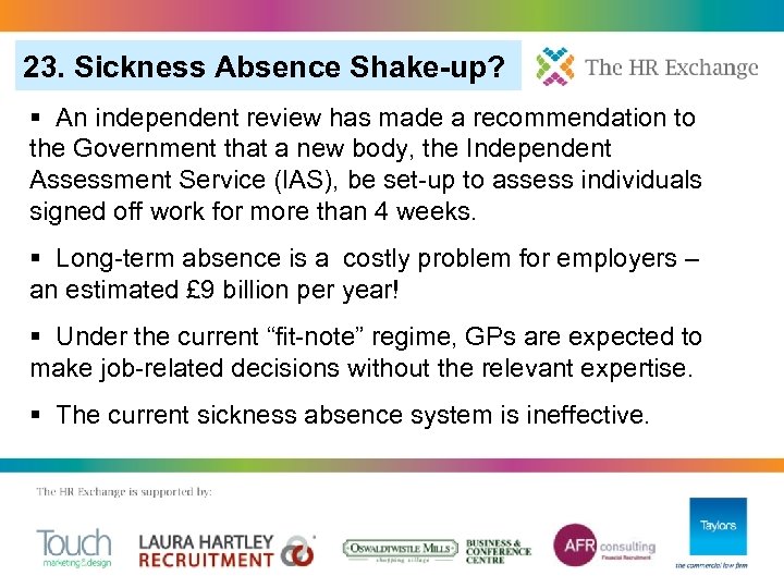 23. Sickness Absence Shake-up? § An independent review has made a recommendation to the