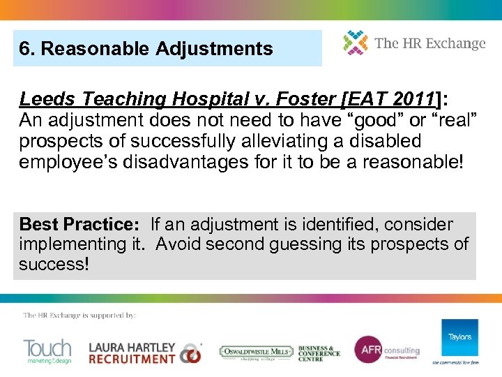 6. Reasonable Adjustments Leeds Teaching Hospital v. Foster [EAT 2011]: An adjustment does not