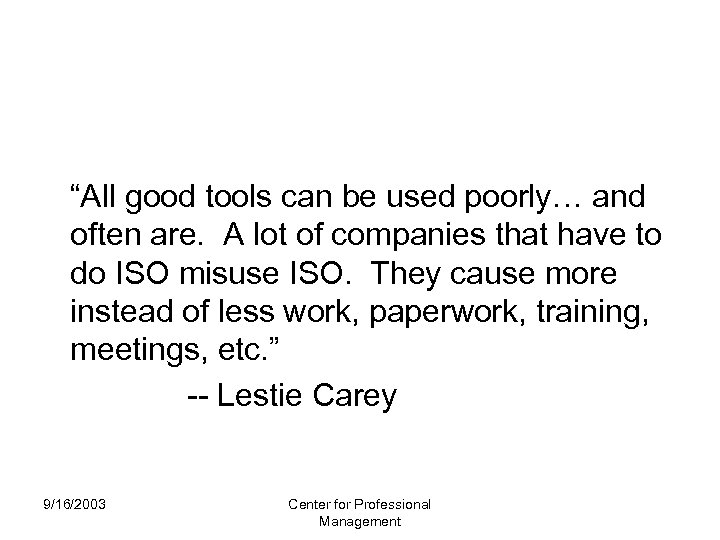  “All good tools can be used poorly… and often are. A lot of