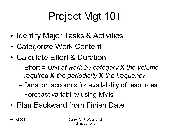 Project Mgt 101 • Identify Major Tasks & Activities • Categorize Work Content •