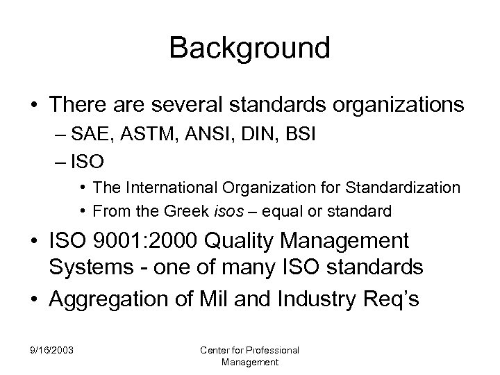Background • There are several standards organizations – SAE, ASTM, ANSI, DIN, BSI –