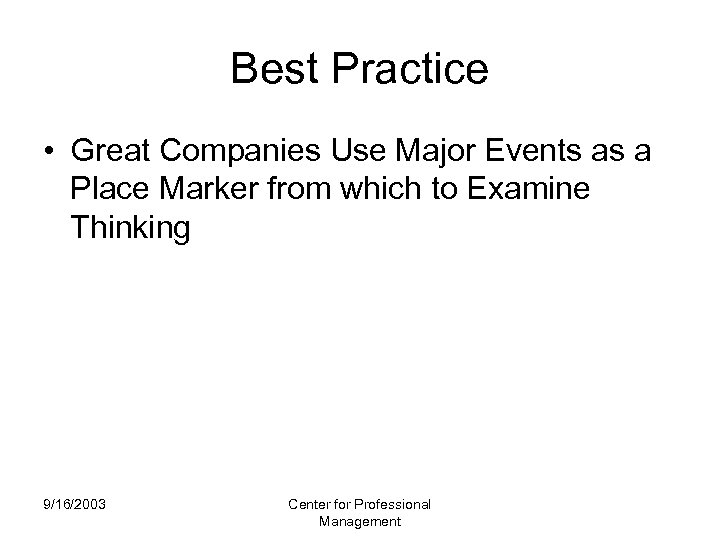 Best Practice • Great Companies Use Major Events as a Place Marker from which