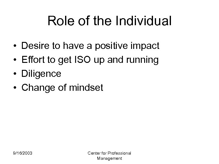 Role of the Individual • • Desire to have a positive impact Effort to