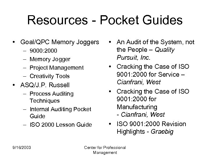 Resources - Pocket Guides • Goal/QPC Memory Joggers – – 9000: 2000 Memory Jogger