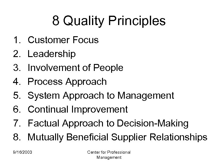 8 Quality Principles 1. 2. 3. 4. 5. 6. 7. 8. Customer Focus Leadership