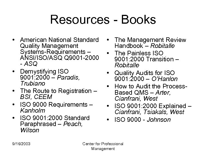 Resources - Books • American National Standard Quality Management Systems-Requirements – ANSI/ISO/ASQ Q 9001