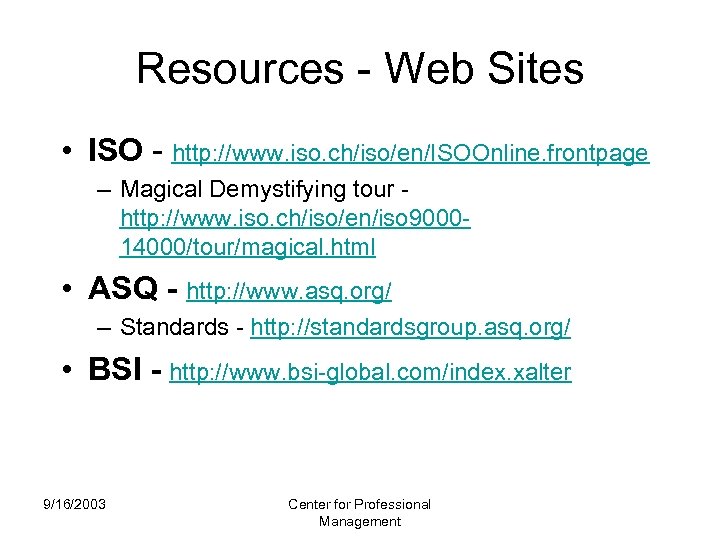 Resources - Web Sites • ISO - http: //www. iso. ch/iso/en/ISOOnline. frontpage – Magical