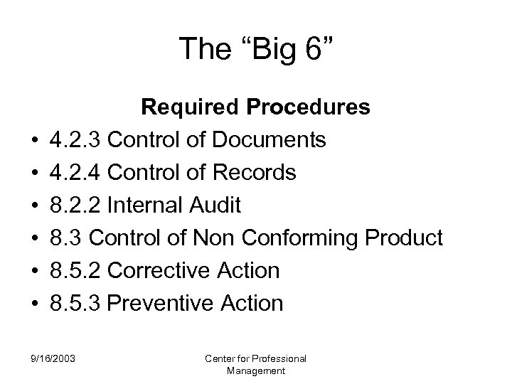 The “Big 6” • • • Required Procedures 4. 2. 3 Control of Documents