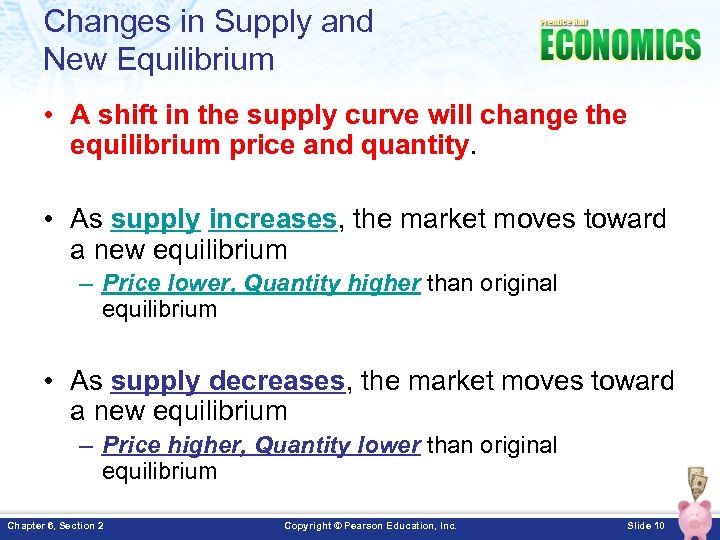 Changes in Supply and New Equilibrium • A shift in the supply curve will