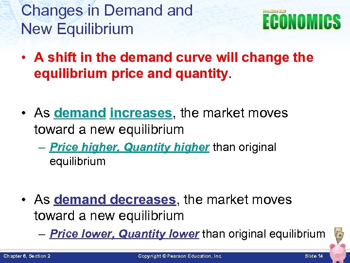 Changes in Demand New Equilibrium • A shift in the demand curve will change