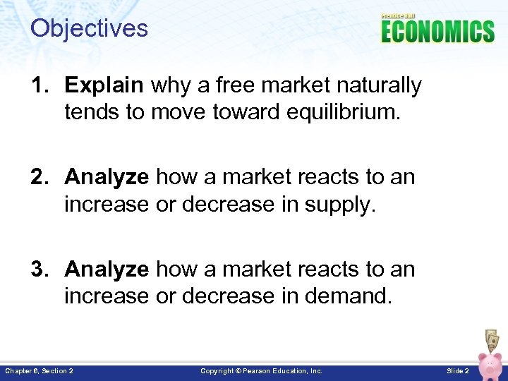 Objectives 1. Explain why a free market naturally tends to move toward equilibrium. 2.