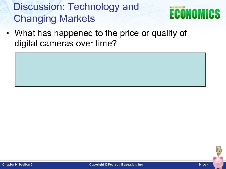 Discussion: Technology and Changing Markets • What has happened to the price or quality