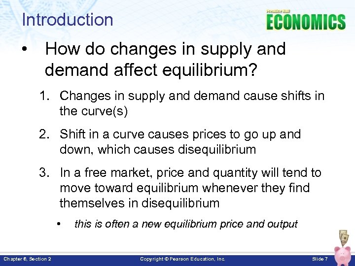 Introduction • How do changes in supply and demand affect equilibrium? 1. Changes in