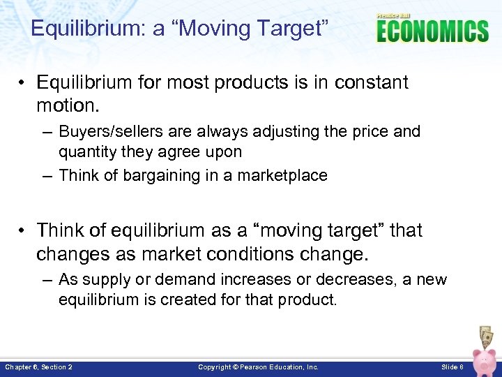 Equilibrium: a “Moving Target” • Equilibrium for most products is in constant motion. –
