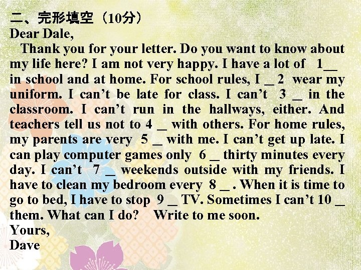 二、完形填空（10分） Dear Dale, Thank you for your letter. Do you want to know about