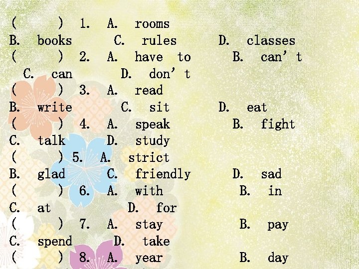 ( ) 1. A. rooms B. books C. rules D. classes ( ) 2.