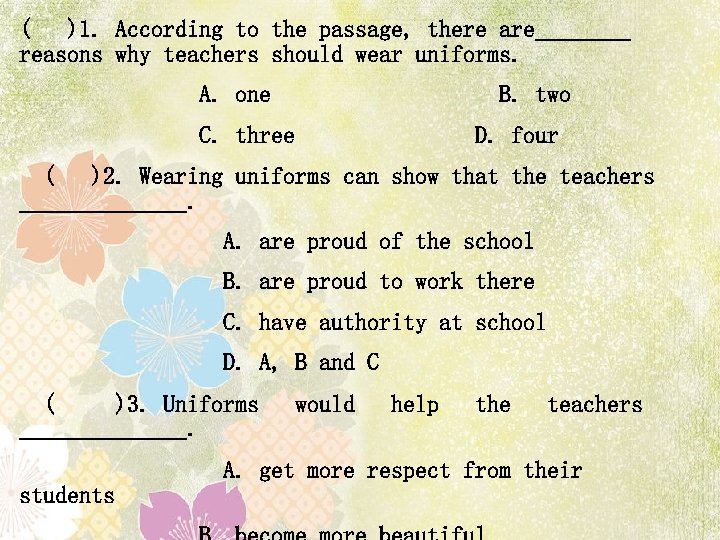 ( )1. According to the passage, there are reasons why teachers should wear uniforms.