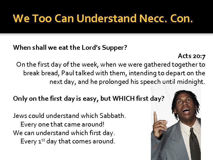 We Too Can Understand Necc. Con. When shall we eat the Lord’s Supper? Acts