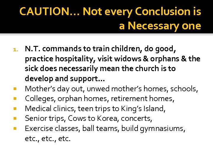 CAUTION… Not every Conclusion is a Necessary one 1. N. T. commands to train