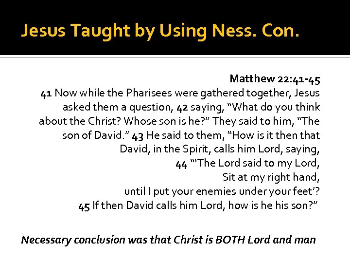 Jesus Taught by Using Ness. Con. Matthew 22: 41 -45 41 Now while the