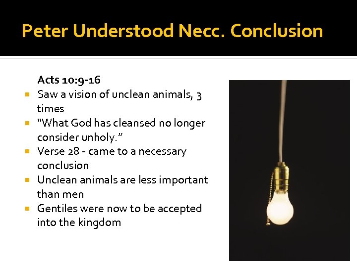 Peter Understood Necc. Conclusion Acts 10: 9 -16 Saw a vision of unclean animals,
