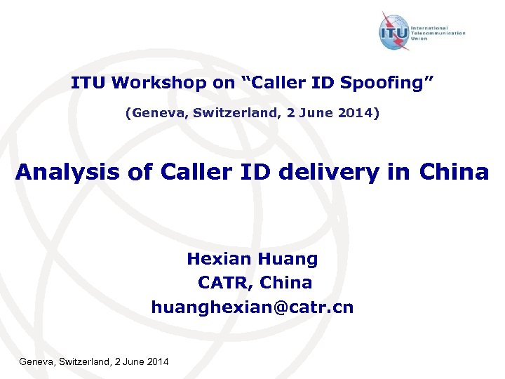 ITU Workshop on “Caller ID Spoofing” (Geneva, Switzerland, 2 June 2014) Analysis of Caller