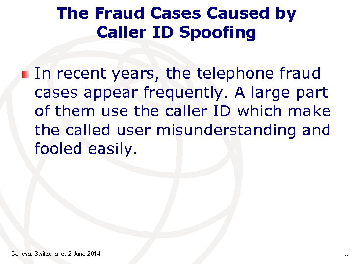 The Fraud Cases Caused by Caller ID Spoofing In recent years, the telephone fraud