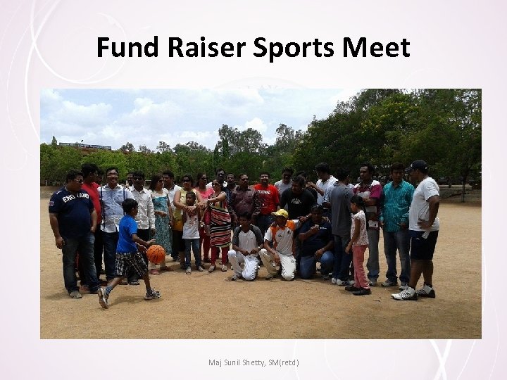 Fund Raiser Sports Meet Maj Sunil Shetty, SM(retd) 