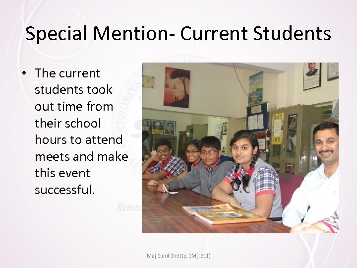 Special Mention- Current Students • The current students took out time from their school