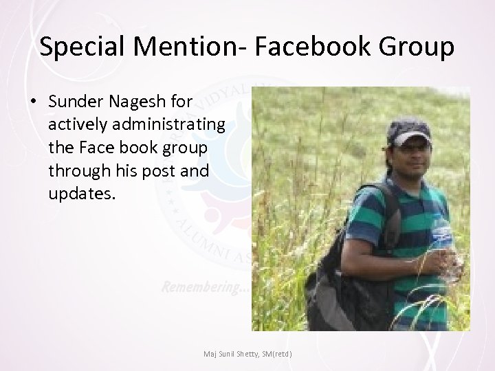 Special Mention- Facebook Group • Sunder Nagesh for actively administrating the Face book group