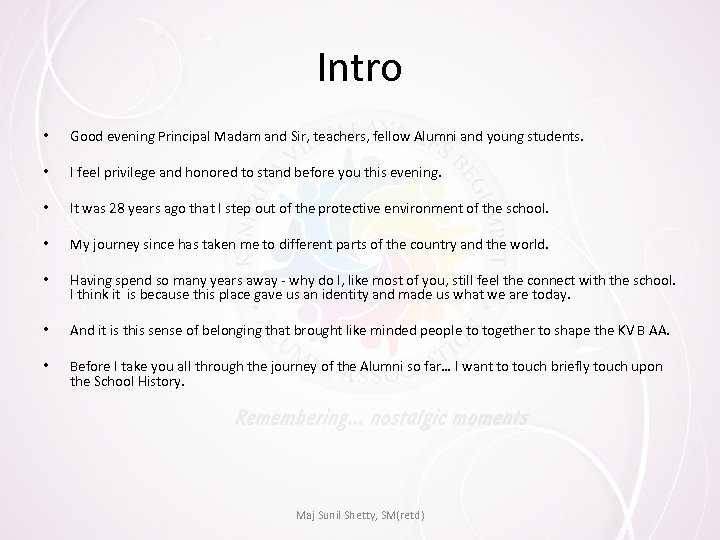 Intro • • • • Good evening Principal Madam and Sir, teachers, fellow Alumni
