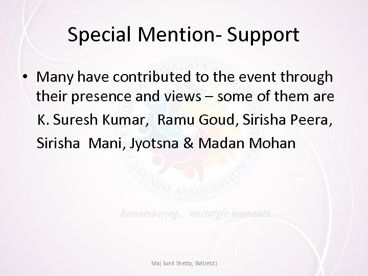 Special Mention- Support • Many have contributed to the event through their presence and