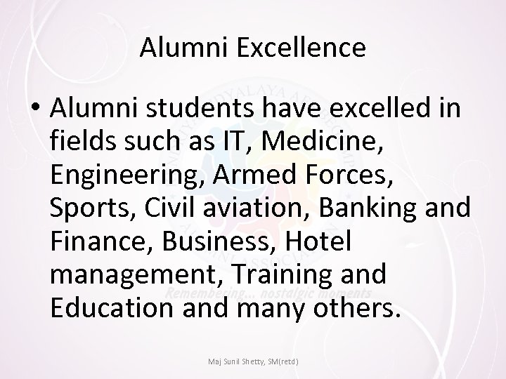 Alumni Excellence • Alumni students have excelled in fields such as IT, Medicine, Engineering,