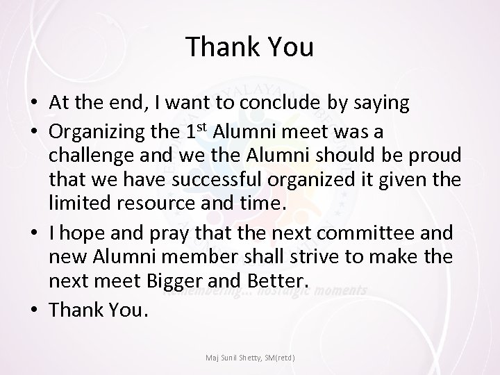 Thank You • At the end, I want to conclude by saying • Organizing